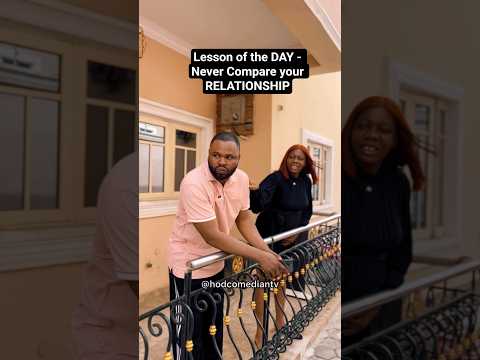 Lesson of the DAY - Never Compare your RELATIONSHIP