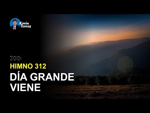 Himno 312: Día grande viene | Himnario Adventista