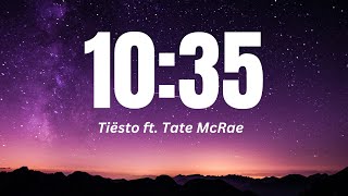 Tiësto - 10:35 (Lyrics) ft. Tate McRae