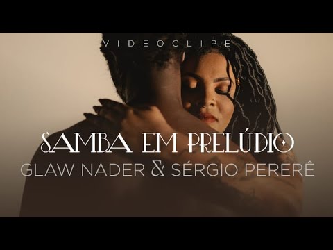 Glaw Nader feat Sérgio Pererê - Samba em Prelúdio