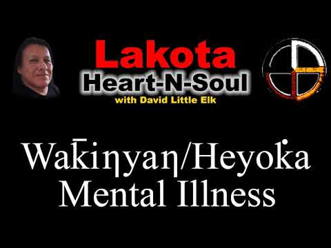 David Little Elk - Wakinyan Heyoka Mental Illness - Lakota Heart-N-Soul