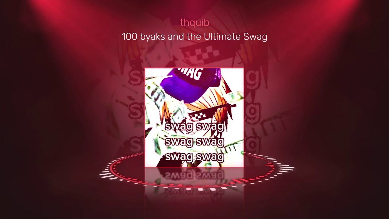 100 byaks and the Ultimate Swag