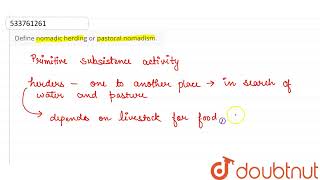 Define nomadic herding or pastoral nomadism. | CLASS 12 | PRIMARY ACTIVITIES | GEOGRAPHY | Doubt...