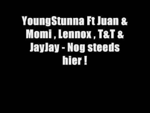 YoungStunna Ft Juan & Momi , Lennox , T&T & JayJay - Nog steeds hier !