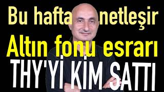Perşembeye dikkat! | Altın fonlarının esrarı | THY ve Pegasus'u kim sattı?
