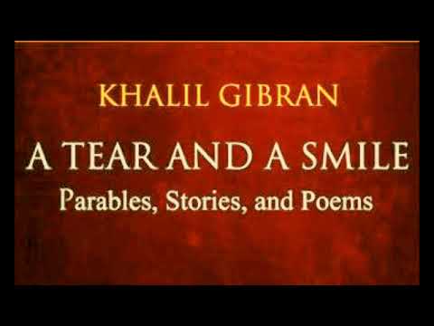 KAHLIL GIBRAN -- A TEAR AND A SMILE