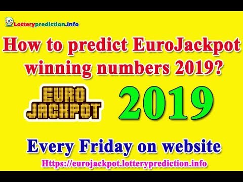 How to predict Eurojackpot winning numbers 2019?