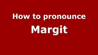 How to pronounce Margit