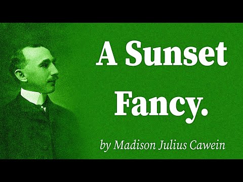 A Sunset Fancy. by Madison Julius Cawein