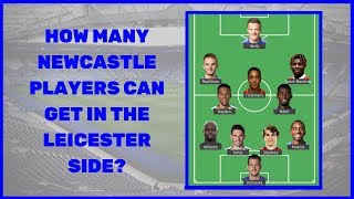 How many Newcastle players would get in to Leicester's team?
