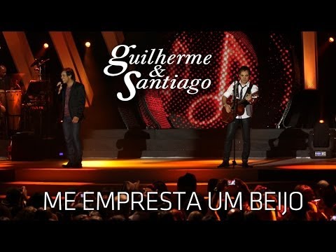Me Empresta Um Beijo - Guilherme e Santiago