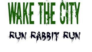Wake The City   Run Rabbit Run
