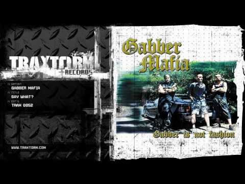 Gabber Mafia - Say what? (Traxtorm Records - TRAX 0052)