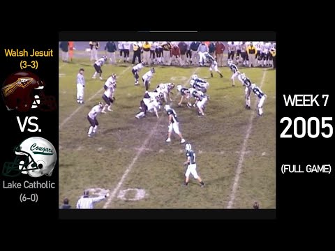 Walsh Jesuit Warriors (3-3) vs. Lake Catholic Cougars (6-0) - 2005 Ohio H.S. Football (FULL GAME)