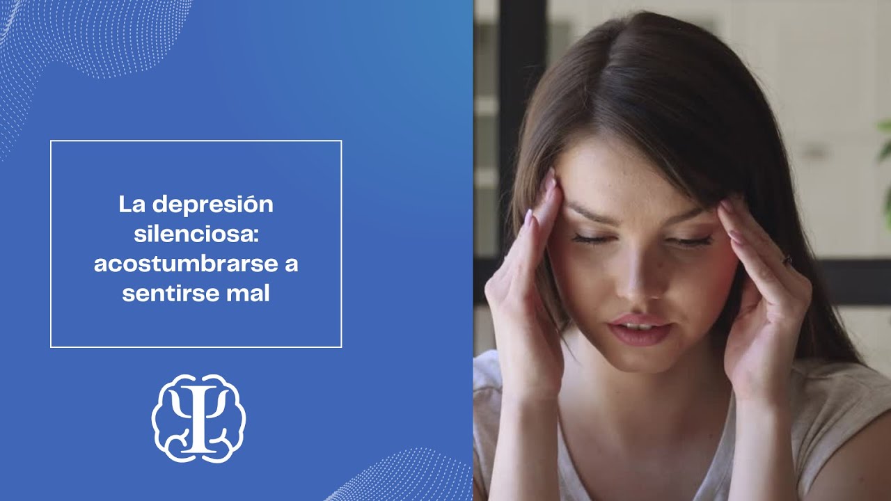 La depresión silenciosa: Acostumbrarse a sentirse mal