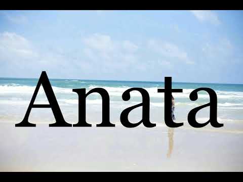 How To Pronounce Anata🌈🌈🌈🌈🌈🌈Pronunciation Of Anata