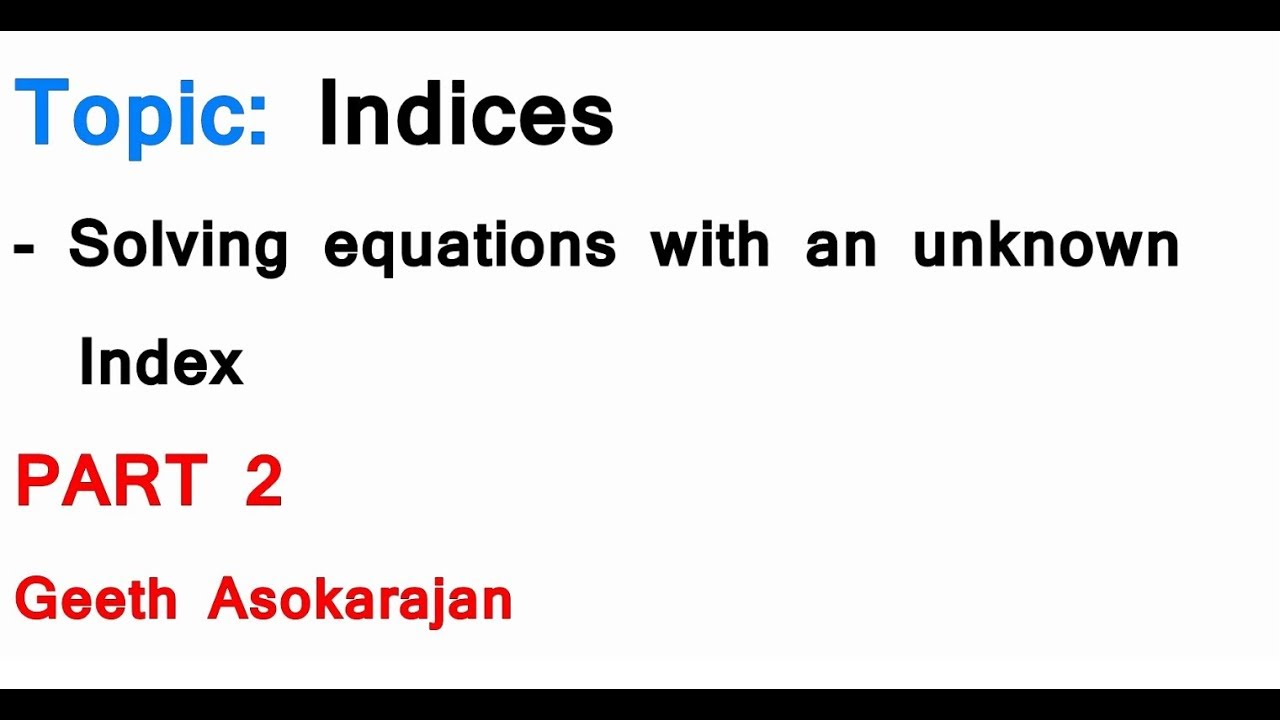 AS/A-Level Maths Indices PART 2 - Solving equations with an unknown Index