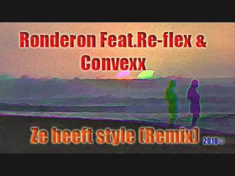 Ronderon feat. Re2flex & ConvexXx -  Ze Heeft Style (Remix)