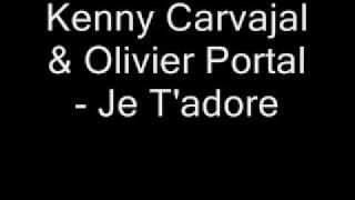 Kenny Carvajal & Olivier Portal - Je T'adore