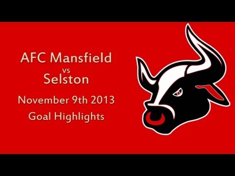 AFC Mansfield Vs Selston  - Saturday 9th November 2013 - Goal Highlights