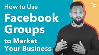 How To Use Facebook Groups to Market Your Business