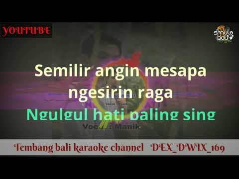 NGULGUL HATI - MANIK lagu bali karaoke no vocal
