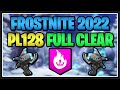 WE CLEARED PL128 FROSTNITE 2022 ON OUR FIRST TRY - Fortnite Save the World