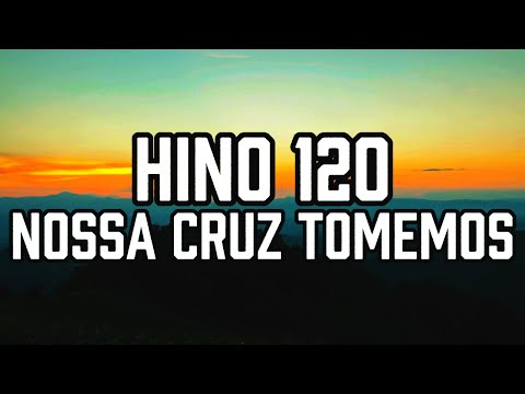 HINO 120 CCB - Nossa cruz tomemos - HINÁRIO 5 - Hino Cantado COM LETRA