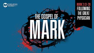 Following the Great Physician — Mark 2:13-28