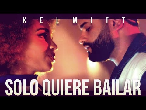 Kelmitt  - Solo Quiere Bailar (Official Video)