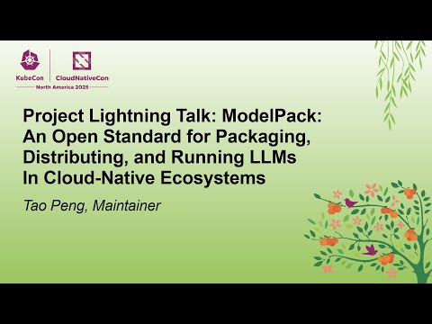 Project Lightning Talk: ModelPack: An Open Standard for Packaging, Distributing, and... Tao Peng