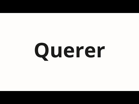 How to pronounce Querer