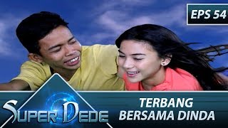 Download lagu Terbang Bersama Dinda  - Super Dede Eps 54 Part 1 mp3
