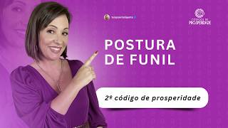 2º Código da Prosperidade | Postura de funil