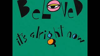 The Beloved   It's Alright Now Rattling Good Time