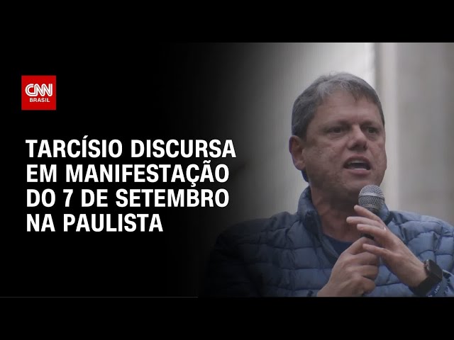 Veja discurso de Tarcísio de Freitas na Avenida Paulista em manifestação do 7 de Setembro | AGORA CN