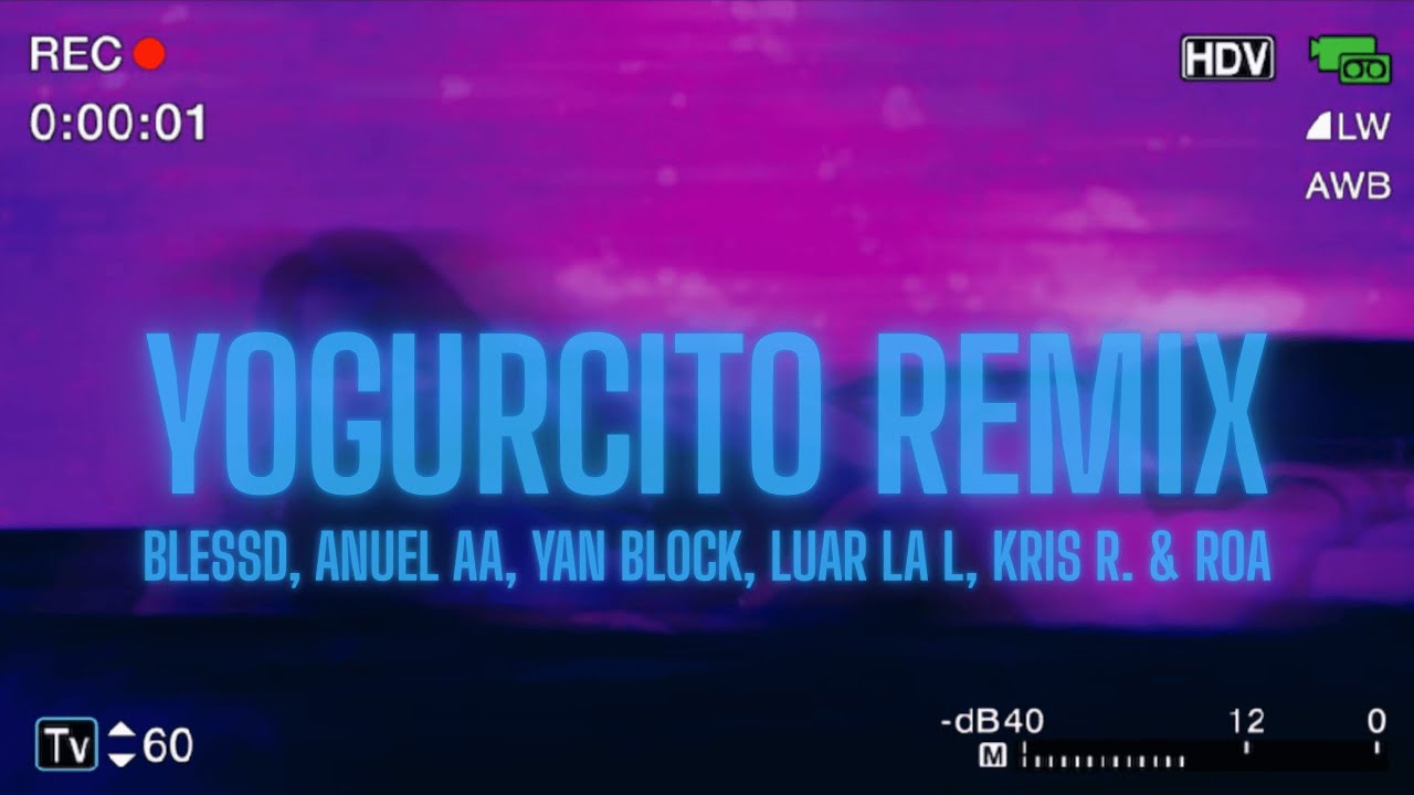 Blessd, Anuel AA, Yan Block, Luar La L, Kris R., ROA - YOGURCITO REMIX (Lyric Video)