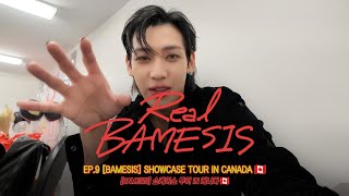 Real BAMESIS🚩| EP.9 [BAMESIS] 쇼케이스 투어 IN 캐나다🇨🇦 [BAMESIS] SHOWCASE TOUR IN CANADA🇨🇦