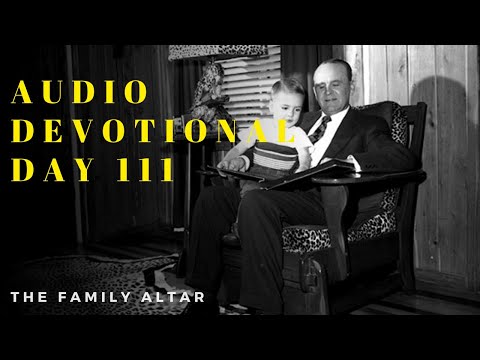 The Family Altar Audio Devotional - Day 111