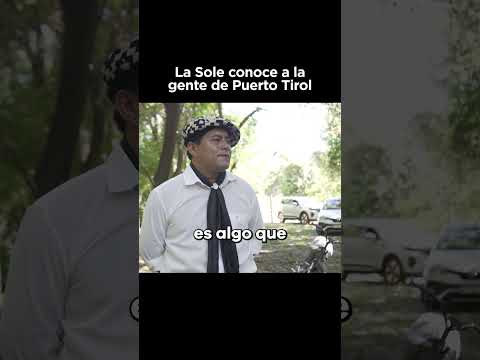 La Sole conoce a la gente de Puerto Tirol