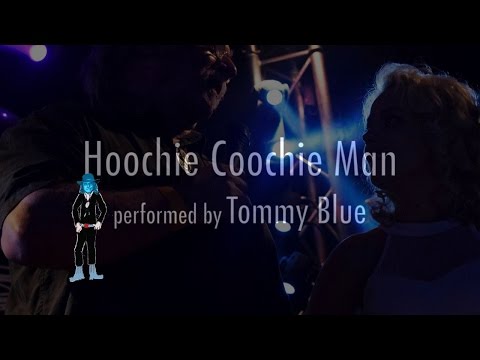 Tommy Blue: The Hoochie Coochie Man