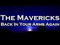 The Mavericks - Back In Your Arms Again (Lyrics)
