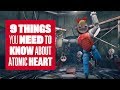 9 Things You Need To Know About Atomic Heart