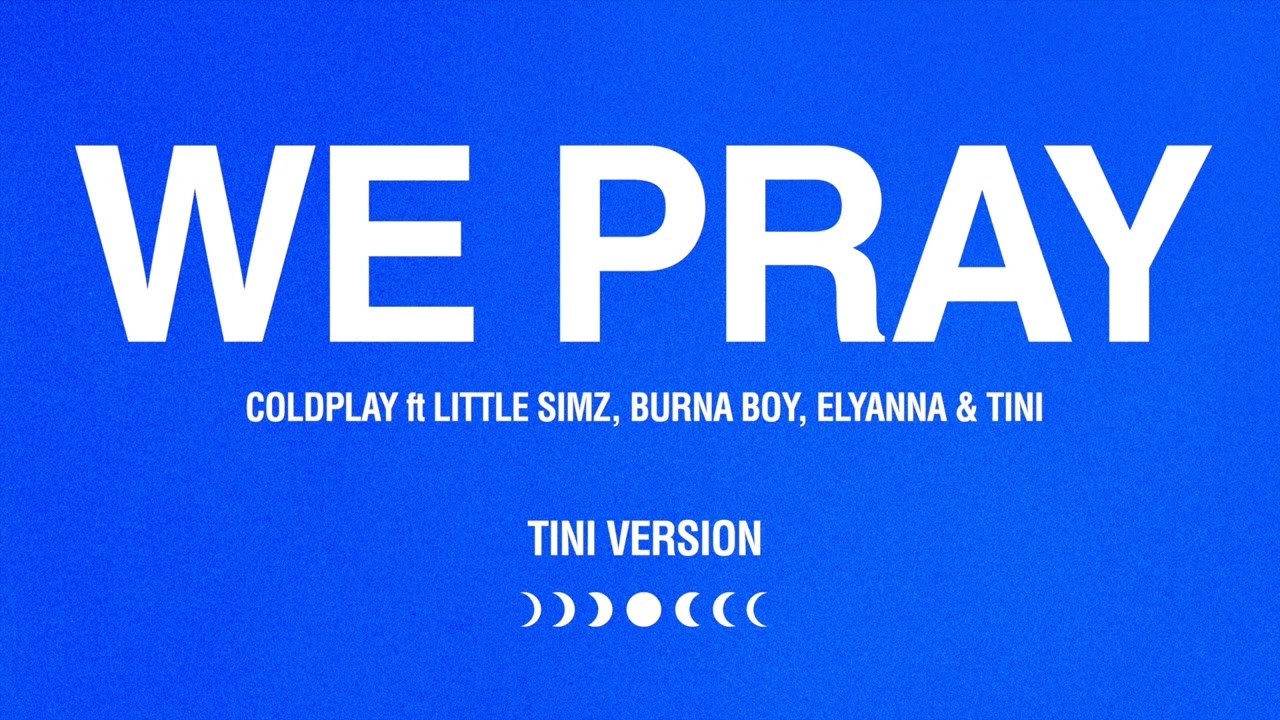 WE PRAY - Coldplay, Little Simz, Burna Boy, Elyanna, TINI (TINI Version) (Official Audio)