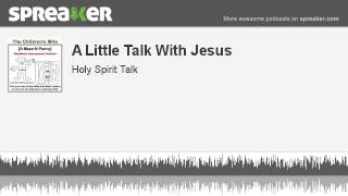 A Little Talk With Jesus