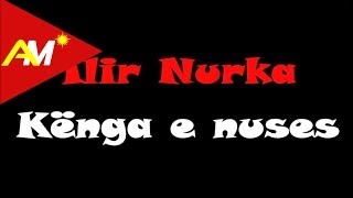 Ilir Nurka - Kenga E Nuses