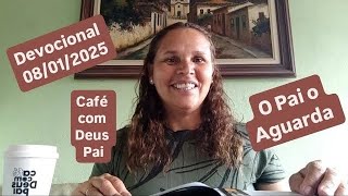 Devocional 08/01/2025 - O Pai o aguarda (Livro: Café com Deus Pai)