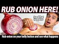 Rub onions on your belly button and thank me later( part one)