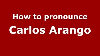 How to pronounce Carlos Arango