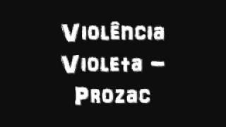 Violência Violeta - Prozac